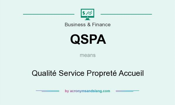 What does QSPA mean? It stands for Qualité Service Propreté Accueil
