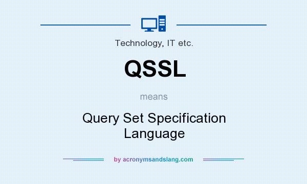 What does QSSL mean? It stands for Query Set Specification Language