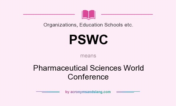 What does PSWC mean? It stands for Pharmaceutical Sciences World Conference