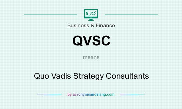 What does QVSC mean? It stands for Quo Vadis Strategy Consultants