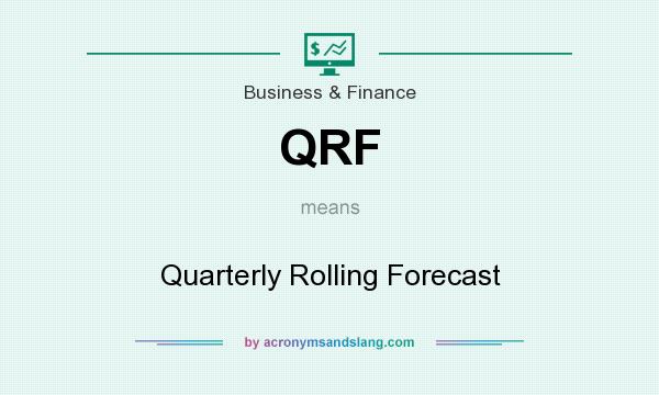 What does QRF mean? It stands for Quarterly Rolling Forecast