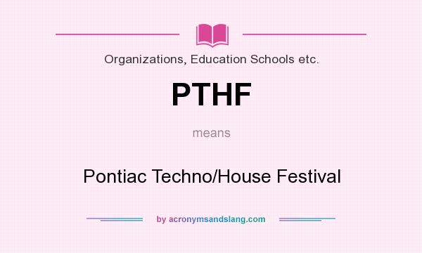 What does PTHF mean? It stands for Pontiac Techno/House Festival