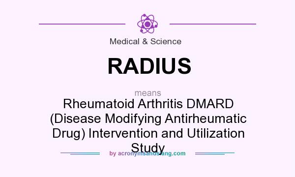 What does RADIUS mean? It stands for Rheumatoid Arthritis DMARD (Disease Modifying Antirheumatic Drug) Intervention and Utilization Study