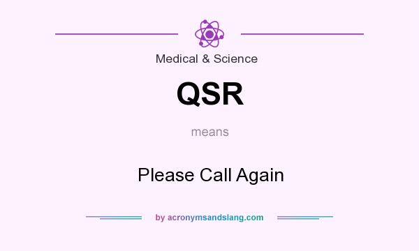 What does QSR mean? It stands for Please Call Again