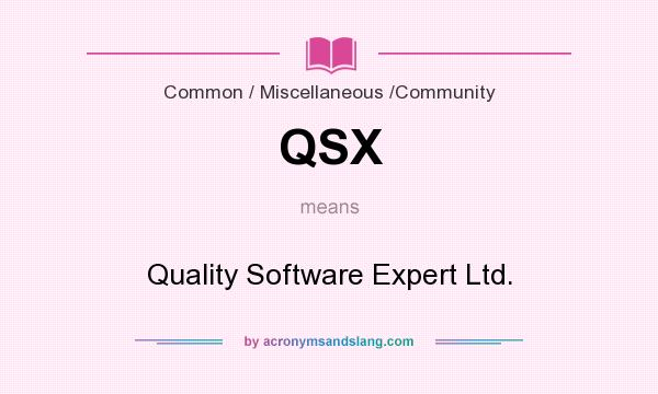 What does QSX mean? It stands for Quality Software Expert Ltd.