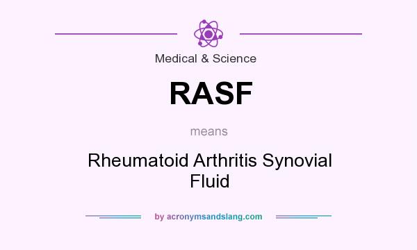 What does RASF mean? It stands for Rheumatoid Arthritis Synovial Fluid
