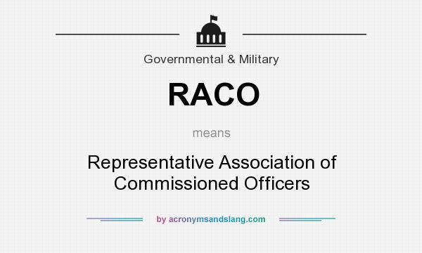 What does RACO mean? It stands for Representative Association of Commissioned Officers