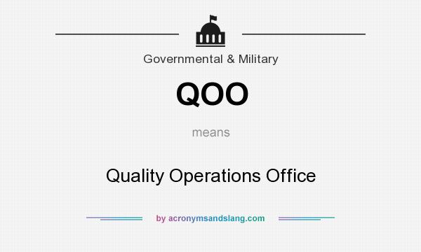What does QOO mean? It stands for Quality Operations Office