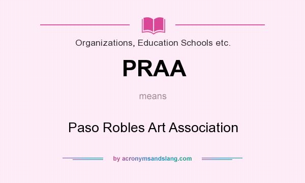 What does PRAA mean? It stands for Paso Robles Art Association