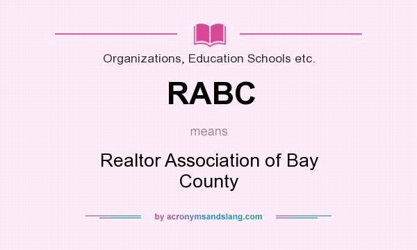 What does RABC mean? It stands for Realtor Association of Bay County