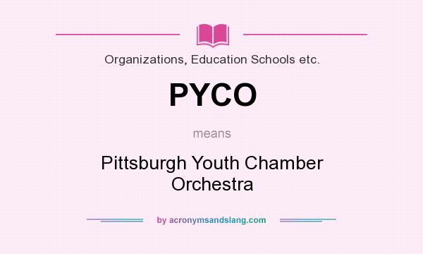 What does PYCO mean? It stands for Pittsburgh Youth Chamber Orchestra