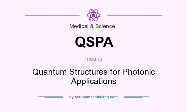 What does QSPA mean? It stands for Quantum Structures for Photonic Applications