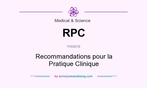 What does RPC mean? It stands for Recommandations pour la Pratique Clinique