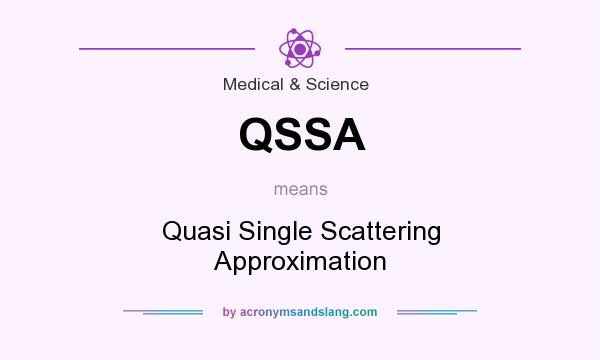 What does QSSA mean? It stands for Quasi Single Scattering Approximation