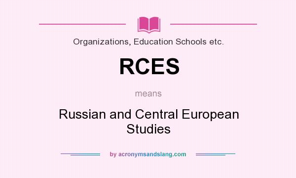 What does RCES mean? It stands for Russian and Central European Studies