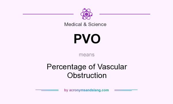 What does PVO mean? It stands for Percentage of Vascular Obstruction