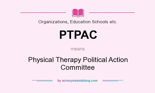 What does PTPAC mean? It stands for Physical Therapy Political Action Committee