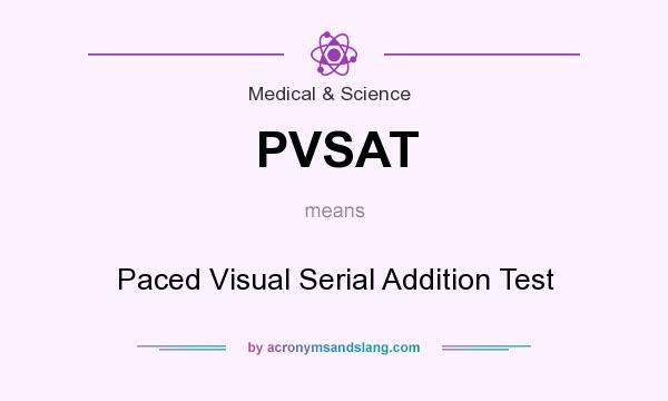 What does PVSAT mean? It stands for Paced Visual Serial Addition Test