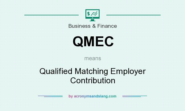 What does QMEC mean? It stands for Qualified Matching Employer Contribution