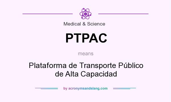 What does PTPAC mean? It stands for Plataforma de Transporte Público de Alta Capacidad