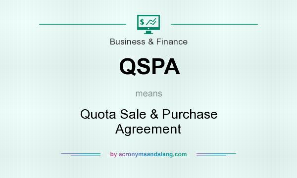 What does QSPA mean? It stands for Quota Sale & Purchase Agreement