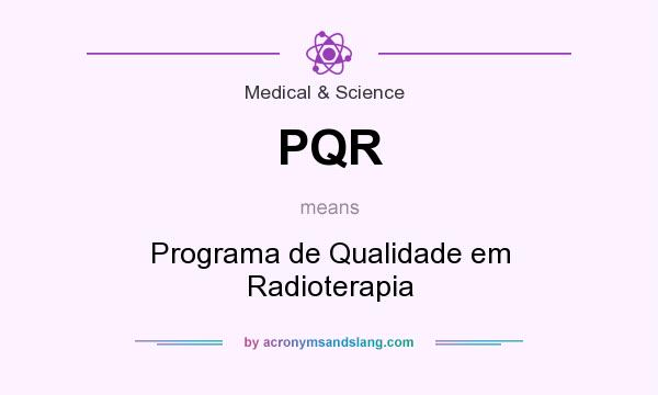 What does PQR mean? It stands for Programa de Qualidade em Radioterapia