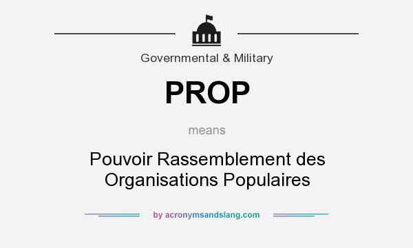 What does PROP mean? It stands for Pouvoir Rassemblement des Organisations Populaires