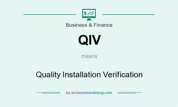 What does QIV mean? It stands for Quality Installation Verification