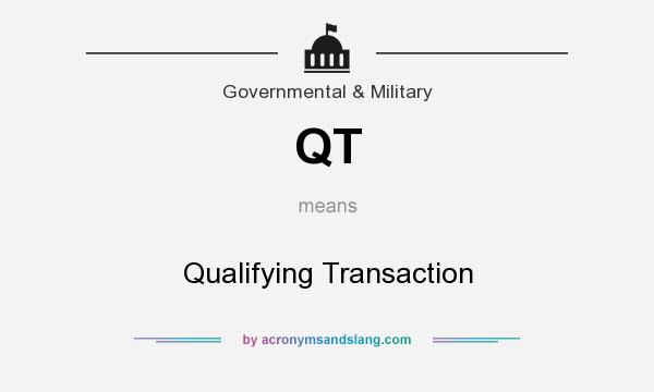 What does QT mean? It stands for Qualifying Transaction