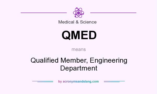 What does QMED mean? It stands for Qualified Member, Engineering Department