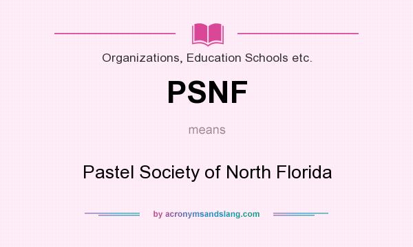 What does PSNF mean? It stands for Pastel Society of North Florida