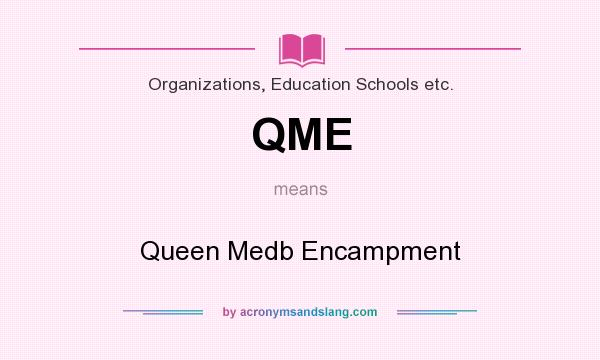 What does QME mean? It stands for Queen Medb Encampment