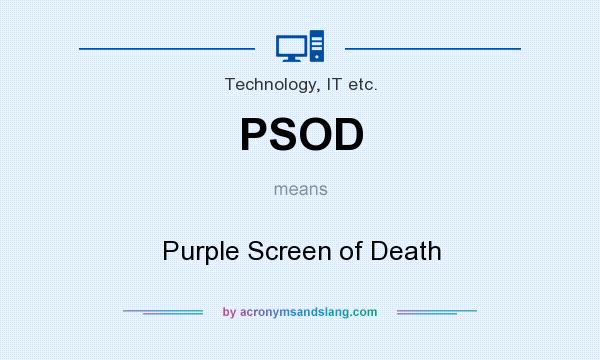 What does PSOD mean? It stands for Purple Screen of Death