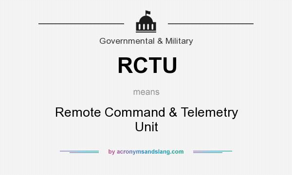 What does RCTU mean? It stands for Remote Command & Telemetry Unit