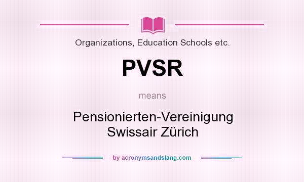 What does PVSR mean? It stands for Pensionierten-Vereinigung Swissair Zürich