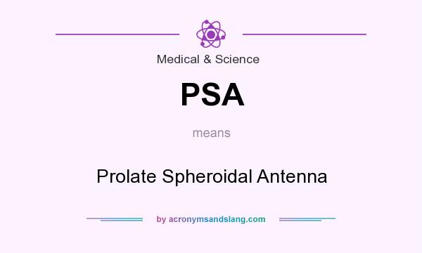 What does PSA mean? It stands for Prolate Spheroidal Antenna