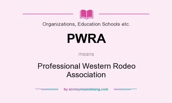 What does PWRA mean? It stands for Professional Western Rodeo Association