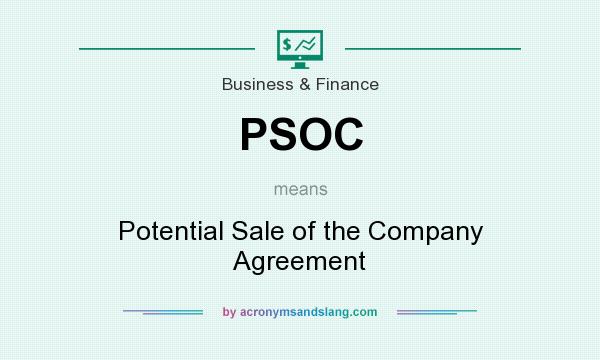 What does PSOC mean? It stands for Potential Sale of the Company Agreement