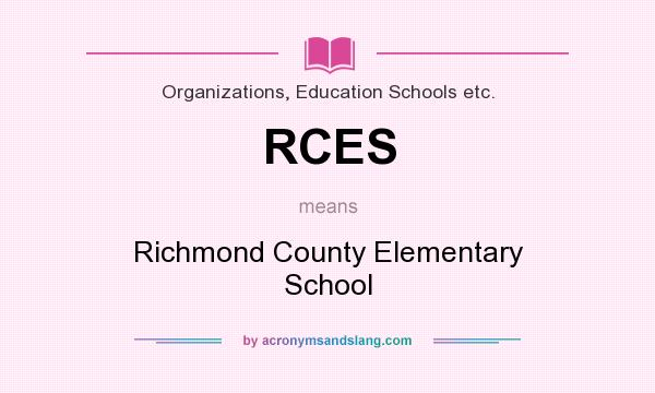 What does RCES mean? It stands for Richmond County Elementary School