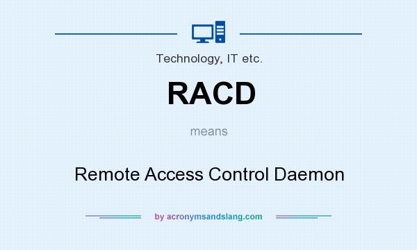 What does RACD mean? It stands for Remote Access Control Daemon