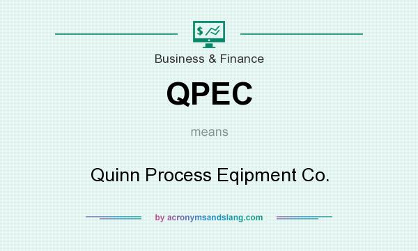 What does QPEC mean? It stands for Quinn Process Eqipment Co.