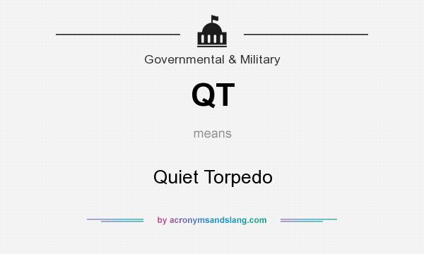 What does QT mean? It stands for Quiet Torpedo