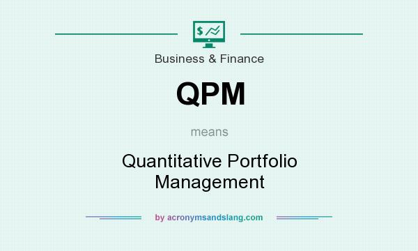 What does QPM mean? It stands for Quantitative Portfolio Management