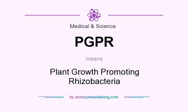What does PGPR mean? It stands for Plant Growth Promoting Rhizobacteria