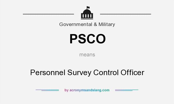 What does PSCO mean? It stands for Personnel Survey Control Officer