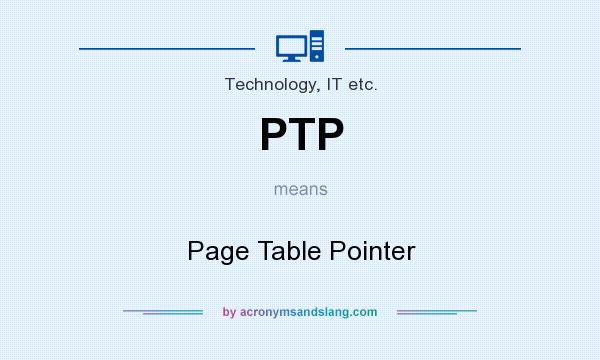 What does PTP mean? It stands for Page Table Pointer