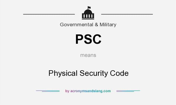 What does PSC mean? It stands for Physical Security Code