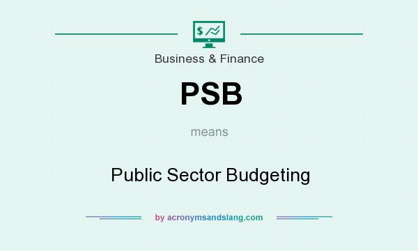 What does PSB mean? It stands for Public Sector Budgeting