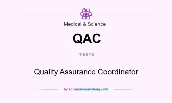 What does QAC mean? It stands for Quality Assurance Coordinator