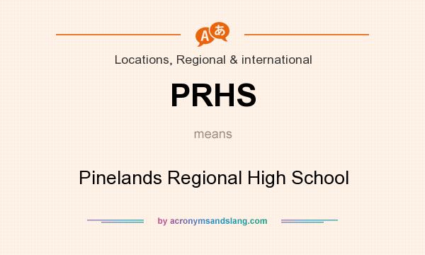 What does PRHS mean? It stands for Pinelands Regional High School